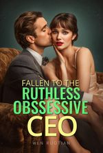 Fallen To The Ruthless Obssessive CEO