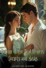 Return Of The Real Heiress: Secrets And Masks