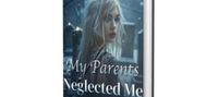 My Parents Neglected Me Until I Died Novel by yueji